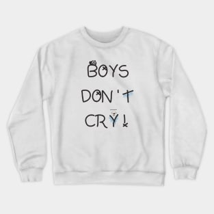 Boys don't cry Crewneck Sweatshirt